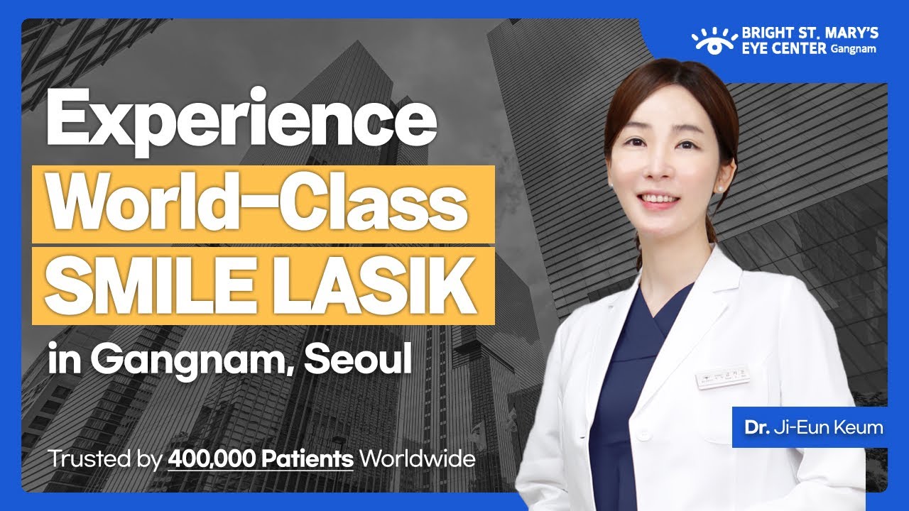 Gangnam Laser Eye Surgery for Foreigners | SMILE & SILK LASIK in Seoul, Korea